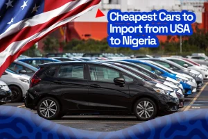 Cheapest Cars to Import from USA to Nigeria